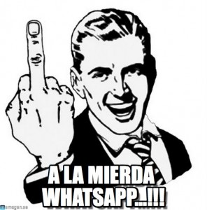 A la mierda WhatsApp